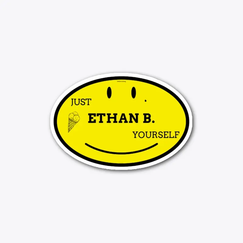 Just ETHAN B. Yourself